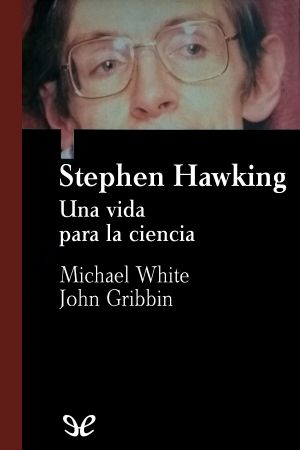 [Biblioteca Científica Salvat 01] • Stephen Hawking · Una vida para la ciencia